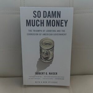 So Damn Much Money by Robert G. Kaiser - White Cover